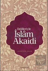 Delilleriyle İslam Akaid