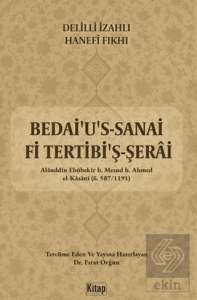 Delilli İzahlı Hanefi Fıkhı Bedaius Sanai Fi Tertibiş Şerai