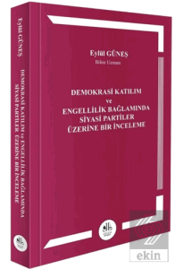 Demokrasi Katılım ve Engellilik Bağlamında Siyasi Partiler Üzerine Bir İnceleme