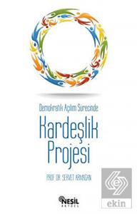 Demokratik Açılım Sürecinde Kardeşlik Projesi