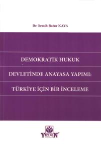 Demokratik Hukuk Devletinde Anayasa Yapımı: Türkiye İçin Bir İnceleme
