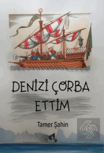 Denizi Çorba Ettim