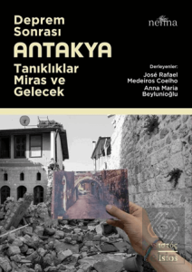 Deprem Sonrası Antakya: Tanıklıklar, Miras ve Gelecek