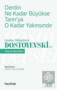 Derdin Ne Kadar Büyükse Tanrı'ya O Kadar Yakınsınd