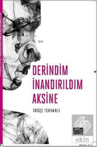 Derindim İnandırıldım Aksine