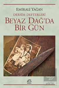 Dersim Defterleri - Beyaz Dağ'da Bir Gün