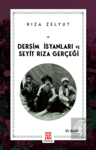 Dersim İsyanları ve Seyit Rıza Gerçeği