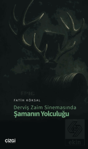 Derviş Zaim Sinemasında Şamanın Yolculuğu