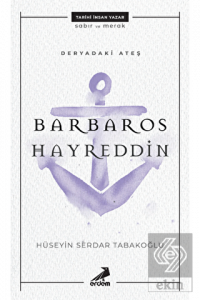 Deryadaki Ateş: Barbaros Hayreddin