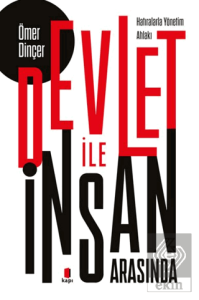 Devlet İle İnsan Arasında (Hatıralarla Yönetim Ahlakı)