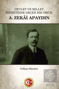 Devlet ve Millet Hizmetinde Geçen Bir Ömür: A. Zekai Apaydın