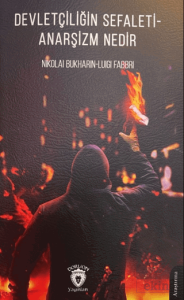 Devletçiliğin Sefaleti - Anarşizm Nedir
