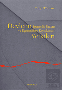 Devletin Egemenlik Unsuru ve Egemenlikten Kaynaklanan Yetkileri