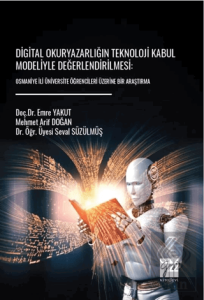 Digital Okuryazarlığın Teknoloji Kabul Modeliyle Değerlendirilmesi: Osmaniye İli Üniversite Öğrencileri Üzerine Bir Araştırma