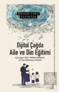 Dijital Çağda Aile ve Din Eğitimi