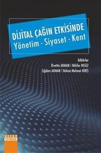 Dijital Çağın Etkisinde Yönetim - Siyaset - Kent