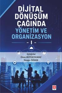 Dijital Dönüşüm Çağında Yönetim ve Organizasyon 1 / Ozan Büyükyılmaz