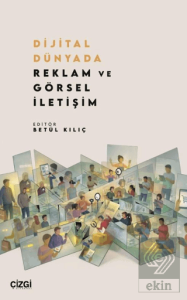 Dijital Dünyada Reklam ve Görsel İletişim