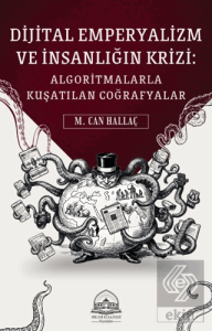 Dijital Emperyalizm ve İnsanlığın Krizi