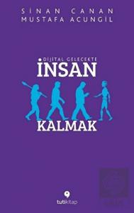 Dijital Gelecekte İnsan Kalmak