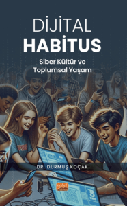 Dijital Habitus - Siber Kültür ve Toplumsal Yaşam