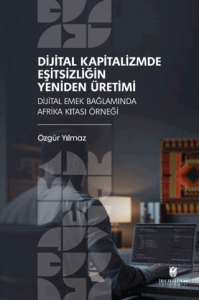 Dijital Kapitalizmde Eşitsizliğin Yeniden Üretimi: Dijital Emek Bağlamında Afrika Kıtası Örneği