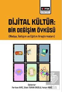 Dijital Kültür Bir Değişim Öyküsü (Medya, İletişim
