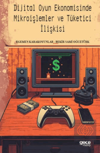 Dijital Oyun Ekonomisinde Mikroişlemler ve Tüketici İlişkisi
