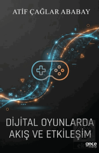 Dijital Oyunlarda Akış ve Etkileşim