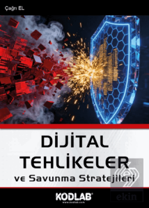 Dijital Tehlikeler ve Savunma Stratejileri