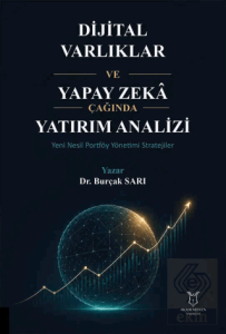 Dijital Varlıklar ve Yapay Zeka Çağında Yatırım Analizi Yeni Nesil Portföy Yönetimi Stratejileri