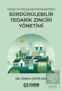 Dijital ve Döngüsel Perspektiften Sürdürülebilir Tedarik Zinciri Yönetimi