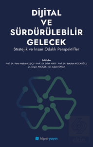Dijital ve Sürdürülebilir Gelecek - Stratejik ve İnsan Odaklı Perspektifler