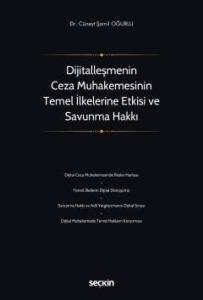Dijitalleşmenin Ceza Muhakemesinin Temel İlkelerine Etkisi ve Savunma Hakkı