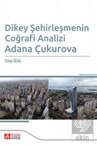 Dikey Şehirleşmenin Coğrafi Analizi Adana Çukurova