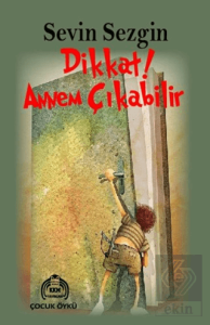 Dikkat! Annem Çıkabilir