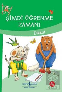 Dikkat - Şimdi Öğrenme Zamanı