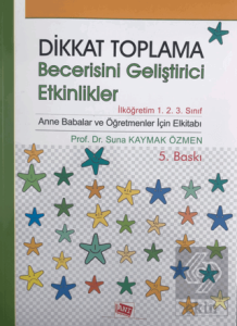 Dikkat Toplama Becerisini Geliştirici Etkinlikler - İlköğretim 1. 2. 3. Sınıf