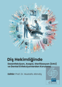 Diş Hekimliğinde Dezenfeksiyon, Asepsi, Sterilizasyon (DAS) ve Dental Enfeksiyonlardan Korunma