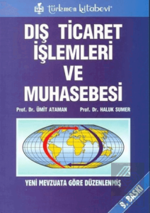 Dış Ticaret İşlemleri ve Muhasebesi Yeni Mevzuata 