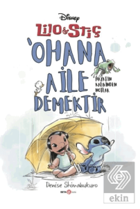 Disney Lilo ve Stiç 'Ohana Aile Demektir - Hayatın Kalbinden Notlar