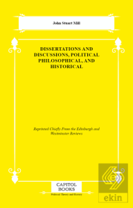 Dissertations and Discussions, Political Philosophical, and Historical
