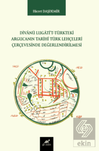 Divânü Lugâtit-Türkteki Argucanın Tarihî Türk Lehçeleri Çerçevesinde Değerlendirilmesi
