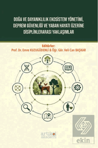 Doğa ve Dayanıklılık Ekosistem Yönetimi, Deprem Güvenliği ve Yaban Hayatı Üzerine Disiplinlerarası Yaklaşımlar