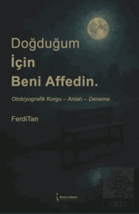 Doğduğum İçin Beni Affedin.
