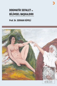 Dogmatik Sefalet ve Bilimsel Başkaldırı