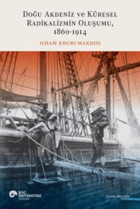 Doğu Akdeniz ve Küresel Radikalizmin Oluşumu (1860-1914)