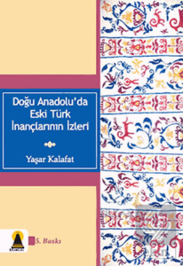 Doğu Anadolu'da Eski Türk İnançlarının İzleri
