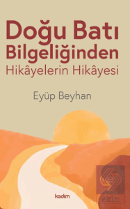 Doğu Batı Bilgeliğinden Hikayelerin Hikayesi