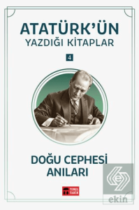 Doğu Cephesi Anıları - Atatürkün Yazdığı Kitaplar 4